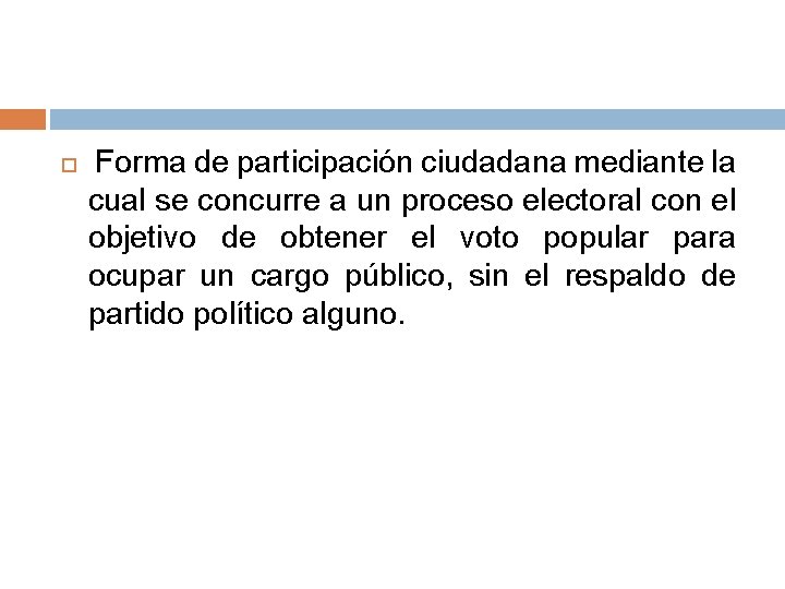  Forma de participación ciudadana mediante la cual se concurre a un proceso electoral