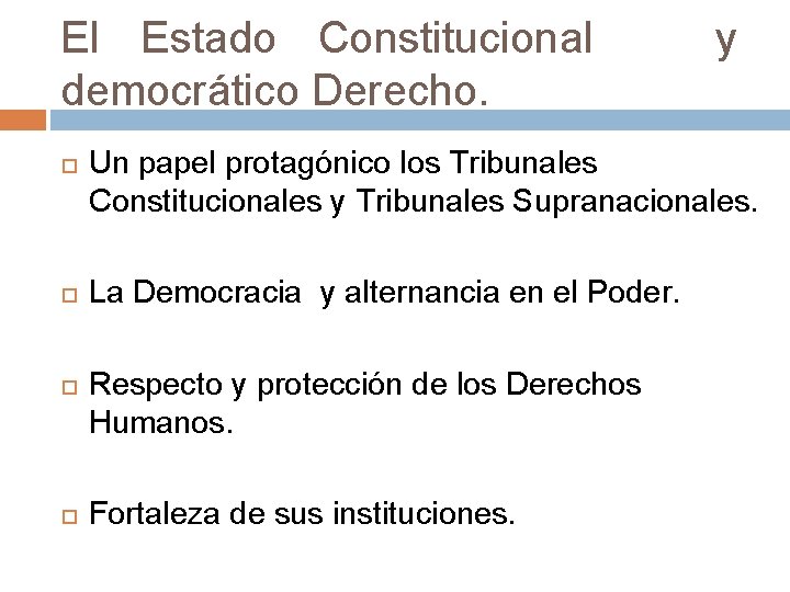 El Estado Constitucional y democrático Derecho. Un papel protagónico los Tribunales Constitucionales y Tribunales