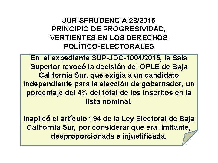 JURISPRUDENCIA 28/2015 PRINCIPIO DE PROGRESIVIDAD, VERTIENTES EN LOS DERECHOS POLÍTICO-ELECTORALES En el expediente SUP-JDC-1004/2015,