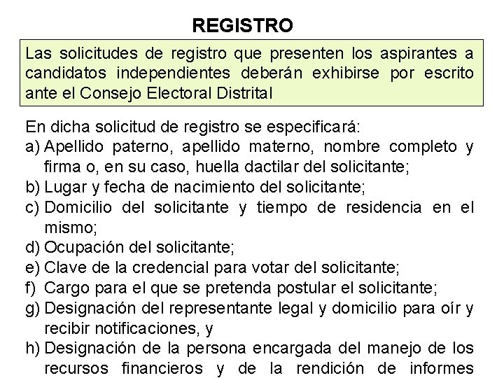 REGISTRO Las solicitudes de registro que presenten los aspirantes a candidatos independientes deberán exhibirse