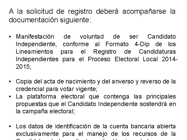 A la solicitud de registro deberá acompañarse la documentación siguiente: • Manifestación de voluntad