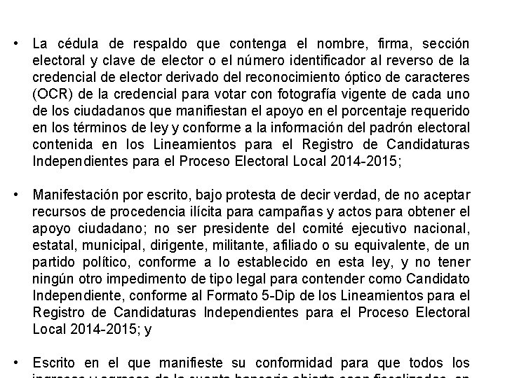  • La cédula de respaldo que contenga el nombre, firma, sección electoral y