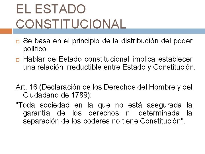 EL ESTADO CONSTITUCIONAL Se basa en el principio de la distribución del poder político.