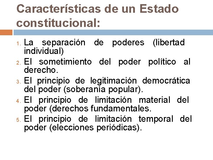 Características de un Estado constitucional: 1. 2. 3. 4. 5. La separación de poderes