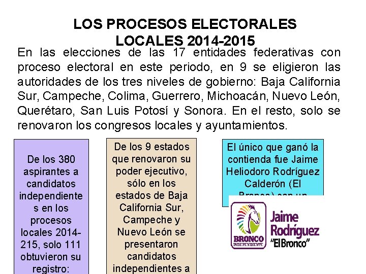 LOS PROCESOS ELECTORALES LOCALES 2014 -2015 En las elecciones de las 17 entidades federativas