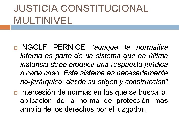 JUSTICIA CONSTITUCIONAL MULTINIVEL INGOLF PERNICE “aunque la normativa interna es parte de un sistema