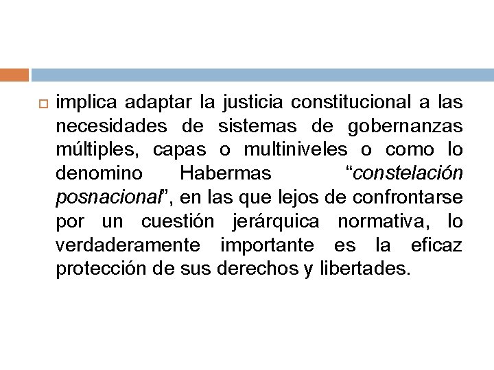  implica adaptar la justicia constitucional a las necesidades de sistemas de gobernanzas múltiples,