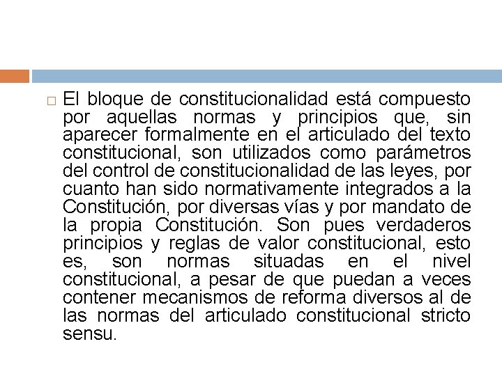 � El bloque de constitucionalidad está compuesto por aquellas normas y principios que, sin