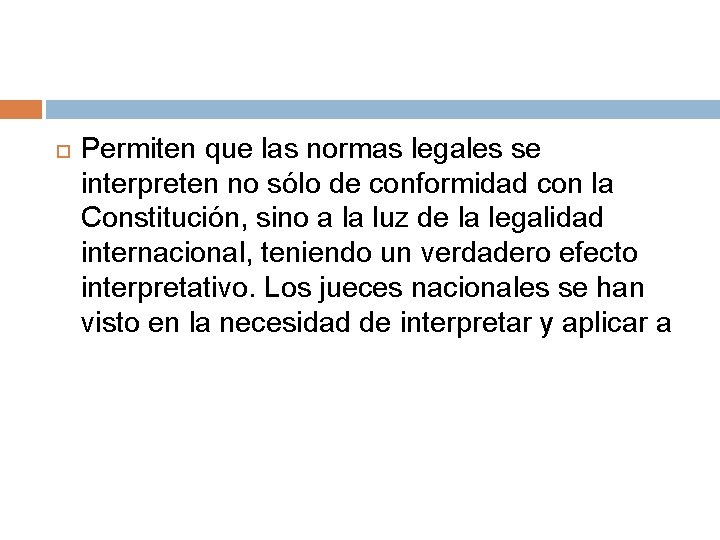  Permiten que las normas legales se interpreten no sólo de conformidad con la