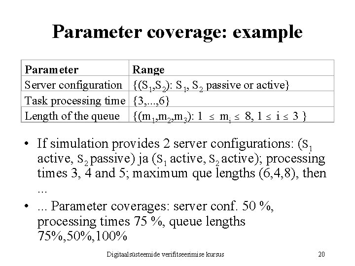 Parameter coverage: example Parameter Server configuration Task processing time Length of the queue Range