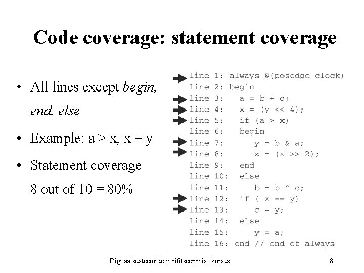 Code coverage: statement coverage • All lines except begin, end, else • Example: a
