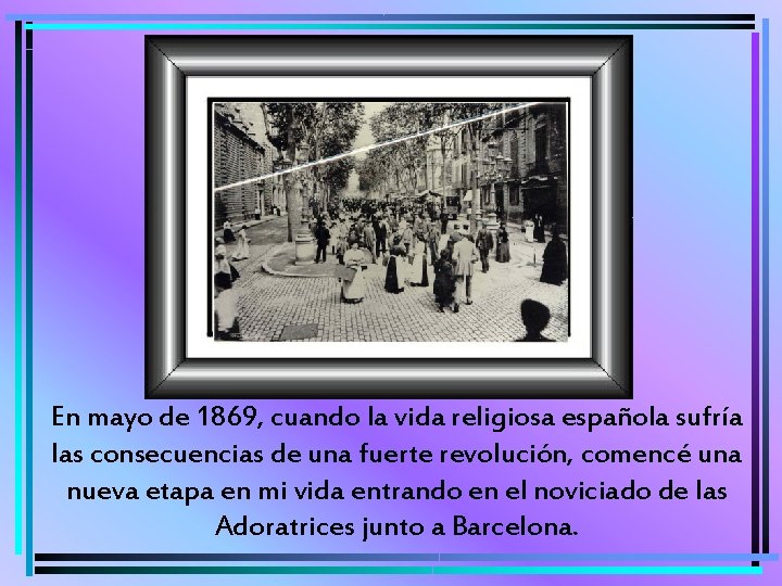 En mayo de 1869, cuando la vida religiosa española sufría las consecuencias de una