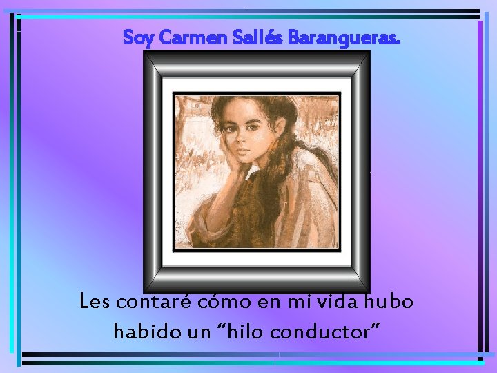 Soy Carmen Sallés Barangueras. Les contaré cómo en mi vida hubo habido un “hilo