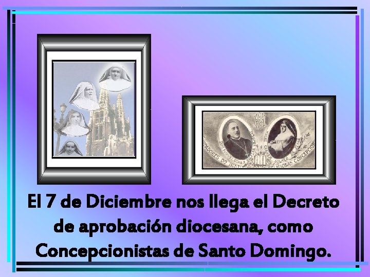 El 7 de Diciembre nos llega el Decreto de aprobación diocesana, como Concepcionistas de