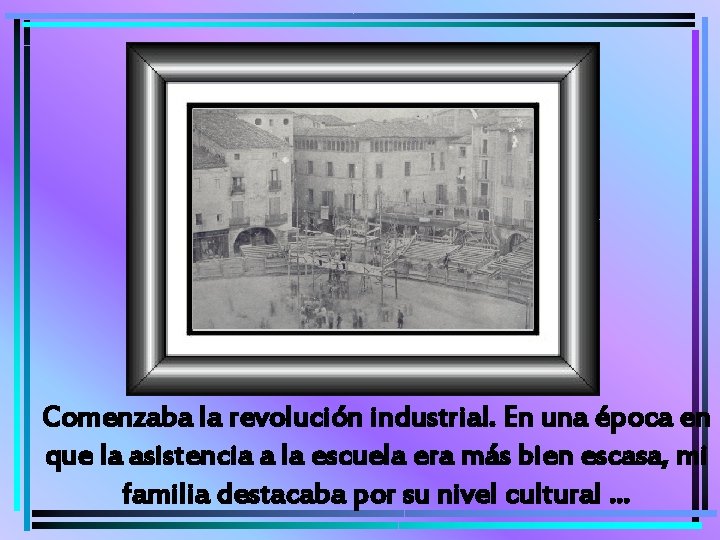 Comenzaba la revolución industrial. En una época en que la asistencia a la escuela