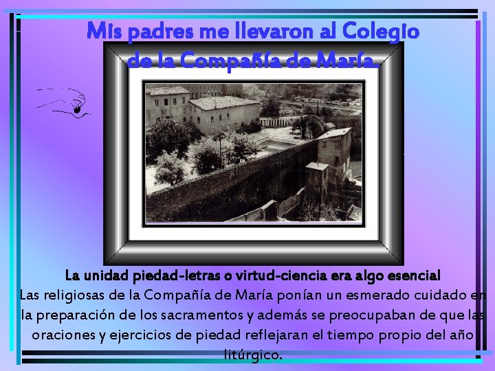 Mis padres me llevaron al Colegio de la Compañía de María. La unidad piedad-letras