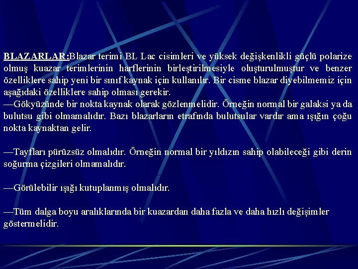 BLAZARLAR: Blazar terimi BL Lac cisimleri ve yüksek değişkenlikli güçlü polarize olmuş kuazar terimlerinin