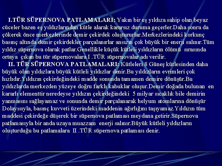  I. TÜR SÜPERNOVA PATLAMALARI: Yakın bir eş yıldıza sahip olan beyaz cüceler bazen