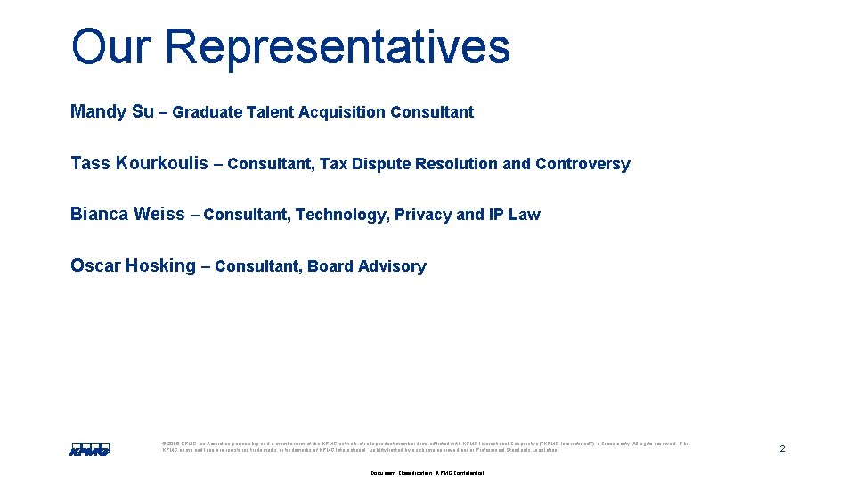 Our Representatives Mandy Su – Graduate Talent Acquisition Consultant Tass Kourkoulis – Consultant, Tax