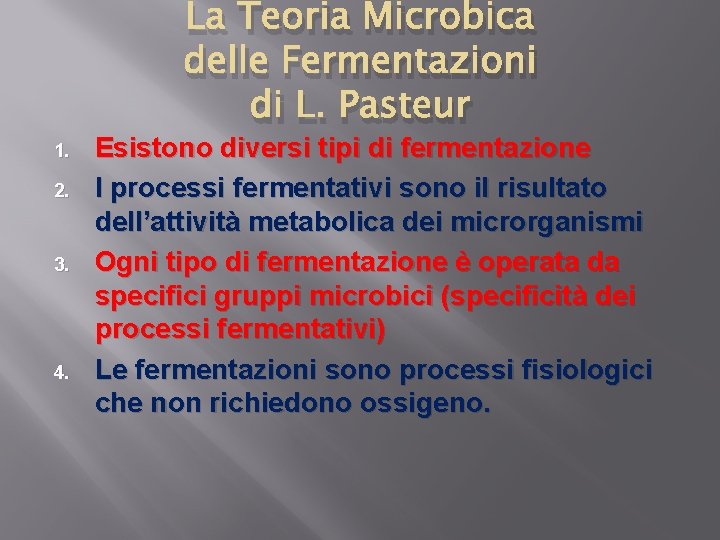La Teoria Microbica delle Fermentazioni di L. Pasteur 1. 2. 3. 4. Esistono diversi