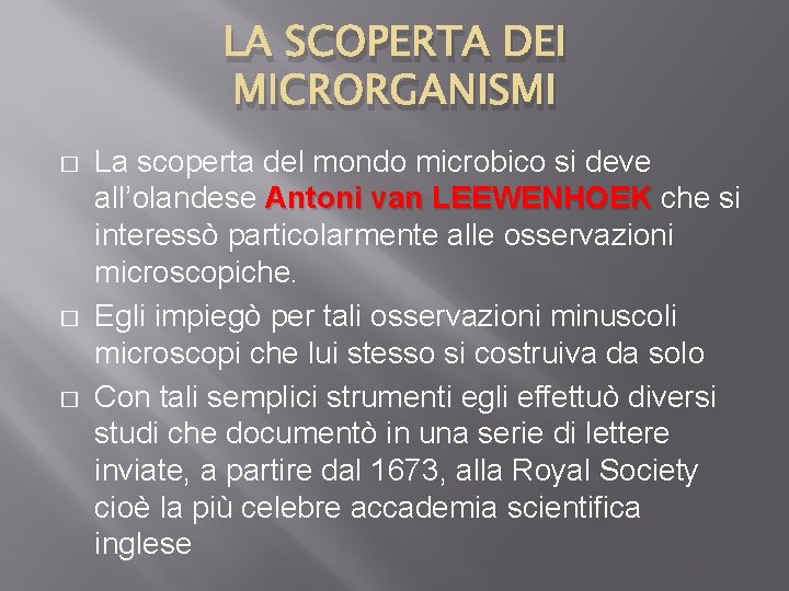 LA SCOPERTA DEI MICRORGANISMI � � � La scoperta del mondo microbico si deve
