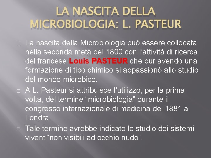 LA NASCITA DELLA MICROBIOLOGIA: L. PASTEUR � � � La nascita della Microbiologia può