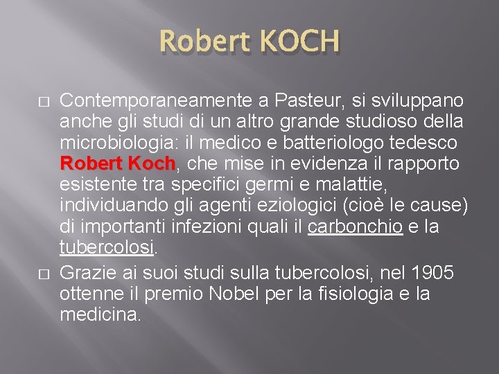 Robert KOCH � � Contemporaneamente a Pasteur, si sviluppano anche gli studi di un