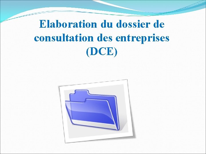 Elaboration du dossier de consultation des entreprises (DCE) 