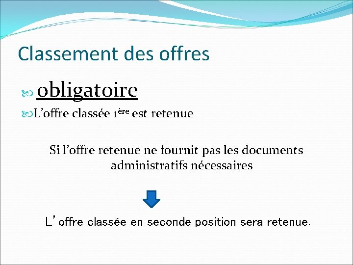 Classement des offres obligatoire L’offre classée 1ère est retenue Si l’offre retenue ne fournit