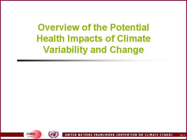 Overview of the Potential Health Impacts of Climate Variability and Change 1 A. 3