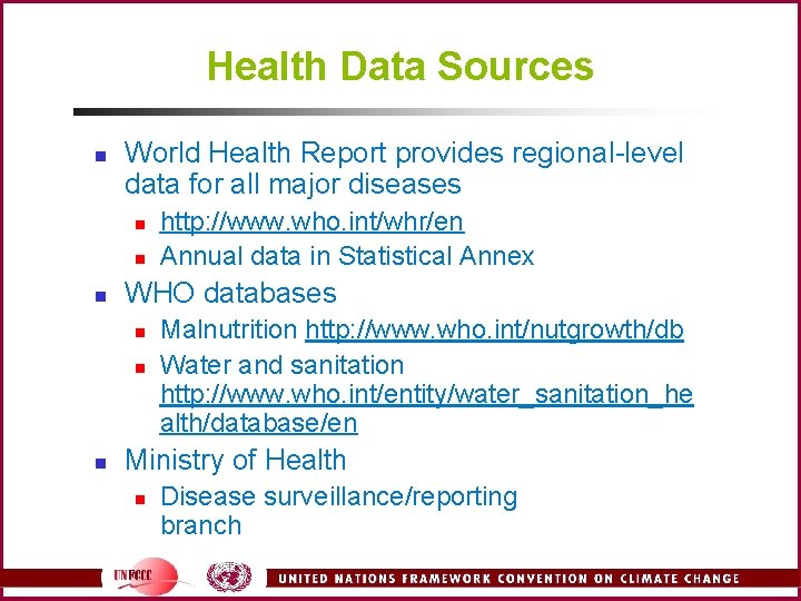 Health Data Sources n World Health Report provides regional-level data for all major diseases