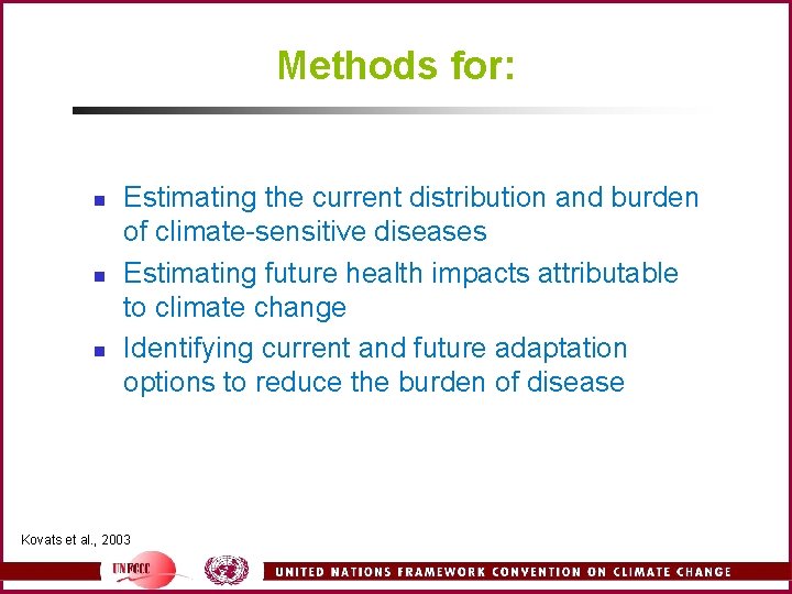 Methods for: n n n Estimating the current distribution and burden of climate-sensitive diseases