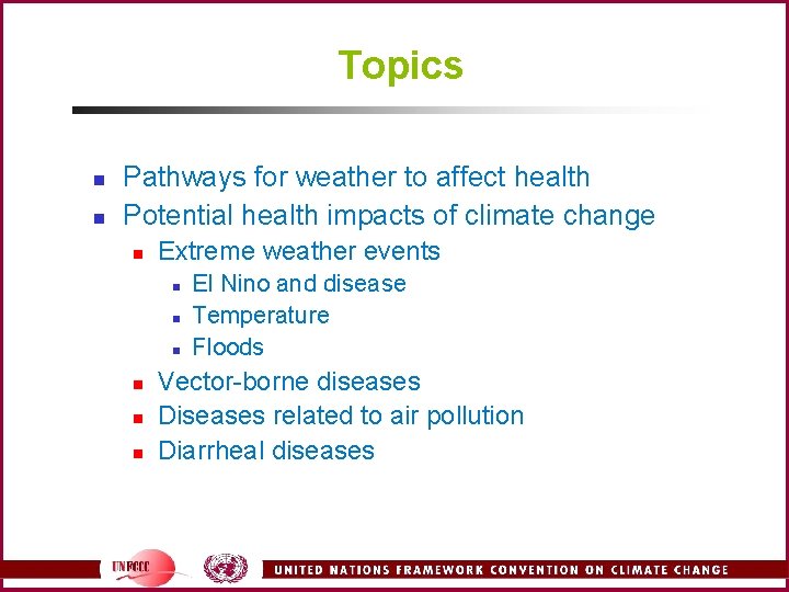 Topics n n Pathways for weather to affect health Potential health impacts of climate