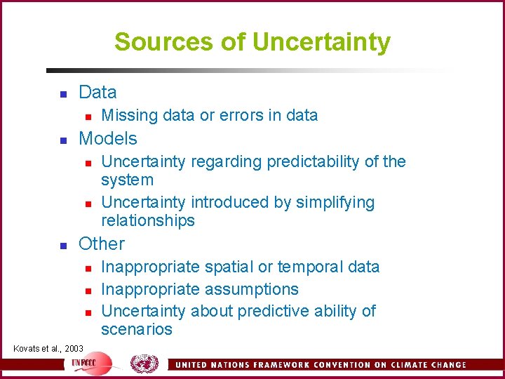 Sources of Uncertainty n Data n n Models n n n Missing data or