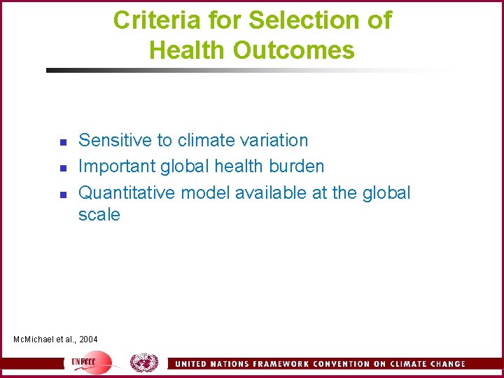 Criteria for Selection of Health Outcomes n n n Sensitive to climate variation Important