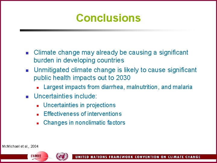 Conclusions n n Climate change may already be causing a significant burden in developing