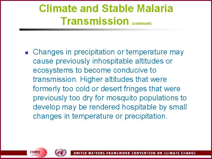 Climate and Stable Malaria Transmission (continued) n Changes in precipitation or temperature may cause