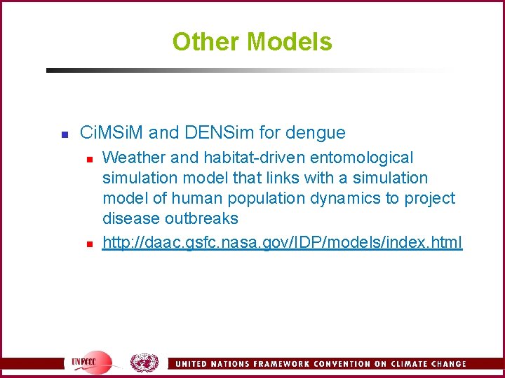 Other Models n Ci. MSi. M and DENSim for dengue n n Weather and