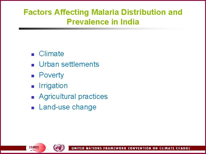 Factors Affecting Malaria Distribution and Prevalence in India n n n Climate Urban settlements