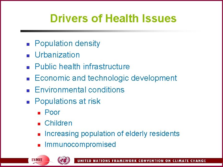 Drivers of Health Issues n n n Population density Urbanization Public health infrastructure Economic