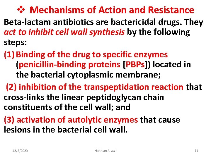 v Mechanisms of Action and Resistance Beta-lactam antibiotics are bactericidal drugs. They act to