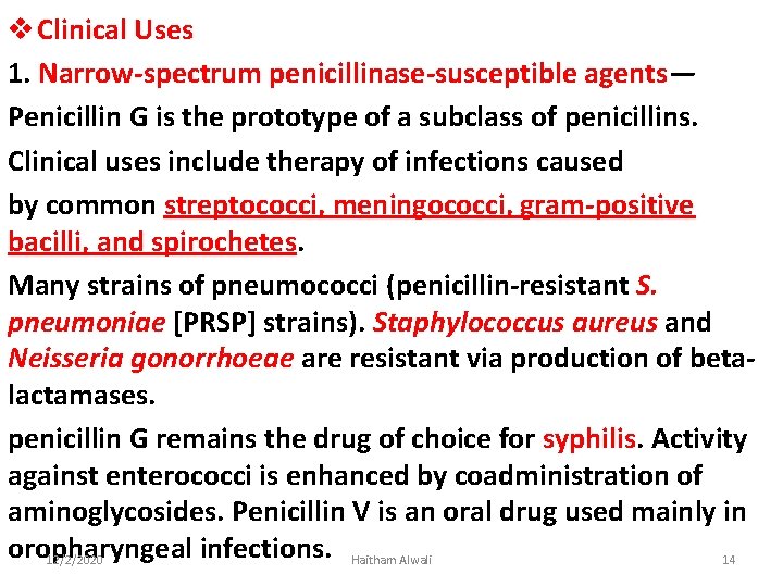 v Clinical Uses 1. Narrow-spectrum penicillinase-susceptible agents— Penicillin G is the prototype of a