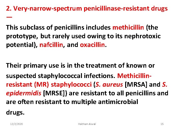 2. Very-narrow-spectrum penicillinase-resistant drugs — This subclass of penicillins includes methicillin (the prototype, but