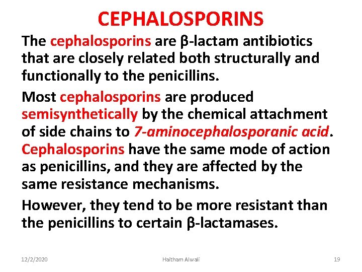 CEPHALOSPORINS The cephalosporins are β-lactam antibiotics that are closely related both structurally and functionally