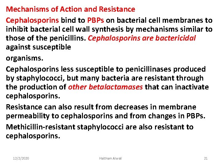 Mechanisms of Action and Resistance Cephalosporins bind to PBPs on bacterial cell membranes to