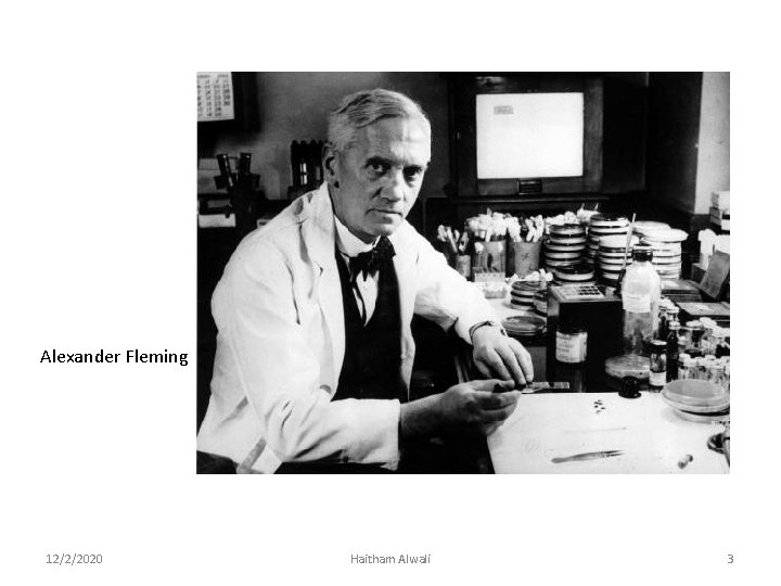 Alexander Fleming 12/2/2020 Haitham Alwali 3 