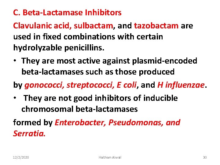 C. Beta-Lactamase Inhibitors Clavulanic acid, sulbactam, and tazobactam are used in fixed combinations with