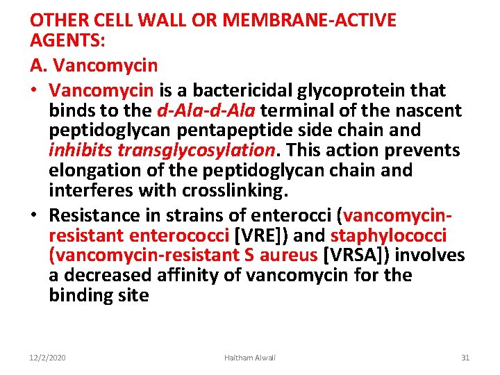 OTHER CELL WALL OR MEMBRANE-ACTIVE AGENTS: A. Vancomycin • Vancomycin is a bactericidal glycoprotein