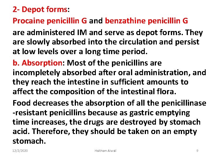 2 - Depot forms: Procaine penicillin G and benzathine penicillin G are administered IM