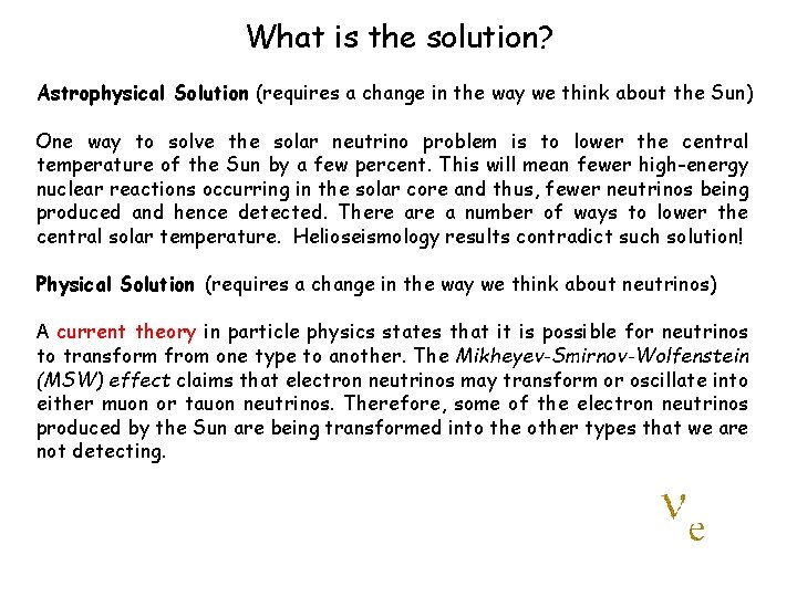 What is the solution? Astrophysical Solution (requires a change in the way we think